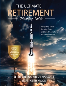 Paperback The Ultimate Retirement Planning Guide: Retire like you are on Apollo 13 Book