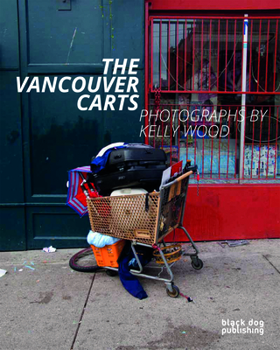 Paperback The Vancouver Carts: Photographs by Kelly Wood Book