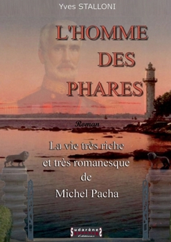 Paperback L'homme des phares: La vie très riche et romanesque de Michel Pacha [French] Book