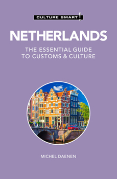 Paperback Netherlands - Culture Smart!: The Essential Guide to Customs & Culture Book