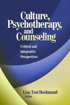 Hardcover Culture, Psychotherapy, and Counseling: Critical and Integrative Perspectives Book