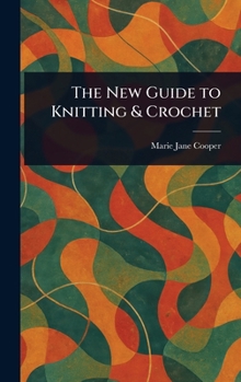 Hardcover The New Guide to Knitting & Crochet Book