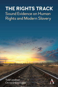 Hardcover The Rights Track: Sound Evidence on Human Rights and Modern Slavery Book