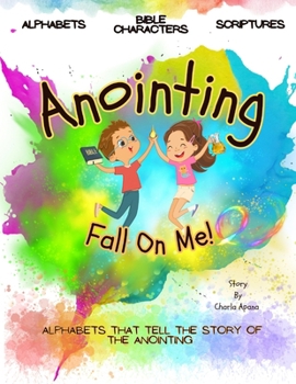 Paperback Anointing Fall On Me: Alphabets that tell the story of the anointing Book