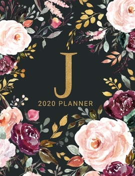 J: 2020 Planner with Letter J Monogram  | One Year Monthly, Weekly, and Daily Calendar for Planning, Goal Setting, and Reflection | Dark Watercolor Floral Design