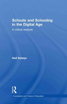 Hardcover Schools and Schooling in the Digital Age: A Critical Analysis Book