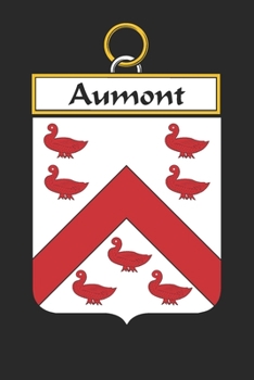 Aumont: Aumont Coat of Arms and Family Crest Notebook Journal (6 x 9 - 100 pages)