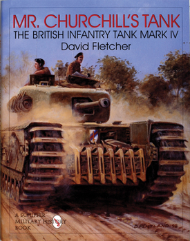 Paperback Mr. Churchill's Tank: The British Infantry Tank Mark IV Book