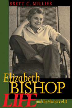 Paperback Elizabeth Bishop: Life and the Memory of It Book