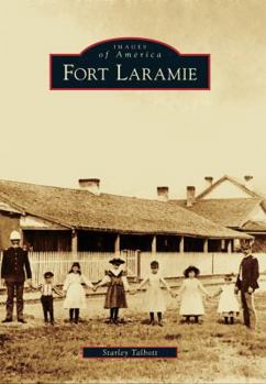 Fort Laramie (Images of America: Wyoming) - Book  of the Images of America: Wyoming