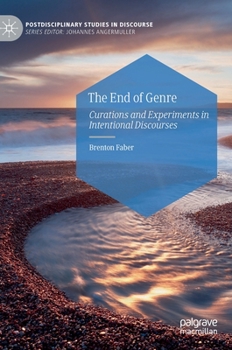 Hardcover The End of Genre: Curations and Experiments in Intentional Discourses Book