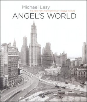Hardcover Angel's World: The New York Photographs of Angelo Rizzuto Book