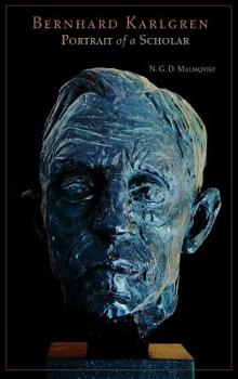Hardcover Bernhard Karlgren: Portrait of A Scholar Book