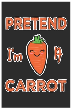 Paperback Pretend I'm A Carrot: Cute Guitar Tabs Paper, Awesome Carrot Funny Design Cute Kawaii Food / Journal Gift (6 X 9 - 120 Guitar Tabs Paper Pag Book