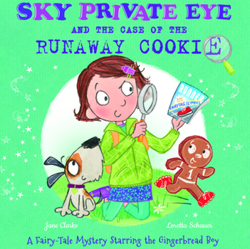 Library Binding Sky Private Eye and the Case of the Runaway Cookie: A Fairy-Tale Mystery Starring the Gingerbread Boy Book