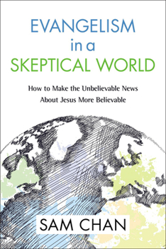 Paperback Evangelism in a Skeptical World: How to Make the Unbelievable News about Jesus More Believable Book