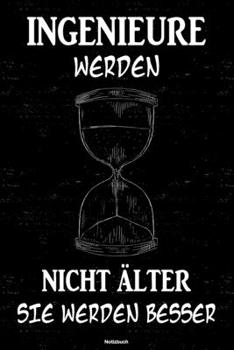 Ingenieure werden nicht �lter sie werden besser Notizbuch: Ingenieur Journal DIN A5 liniert 120 Seiten Geschenk