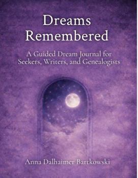 Paperback Dreams Remembered: A Guided Journal for Seekers, Writers, and Genealogists Book