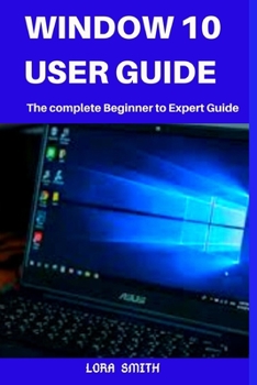 Paperback Windows 10 User Guide: The Complete Beginner to Expert Guide Book