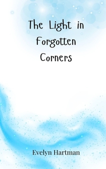 Paperback The Light in Forgotten Corners Book