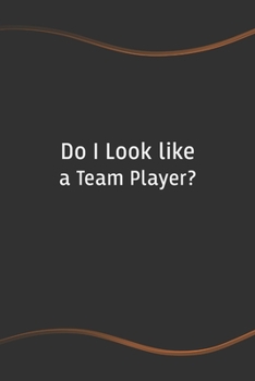 Paperback Do I Look like a Team Player?: Blank Lined Journal for Coworkers and Friends - Perfect Employee Appreciation Gift Idea Book