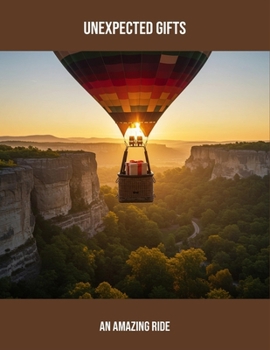 Paperback Unexpected Gifts: An Amazing Ride Book