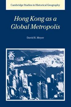 Hong Kong as a Global Metropolis (Cambridge Studies in Historical Geography) - Book  of the Cambridge Studies in Historical Geography