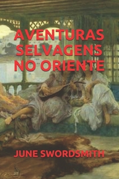 AVENTURAS SELVAGENS NO ORIENTE (Portuguese Edition)