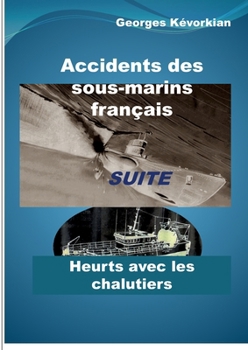 Paperback Accidents des sous-marins français Suite Heurts avec les chalutiers [French] Book