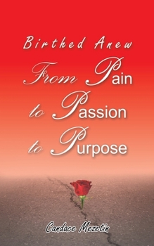 Paperback Birthed Anew: From Pain to Passion to Purpose Book