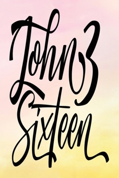 Daily Gratitude Journal: John 3 Sixteen | Daily and Weekly Reflection | Positive Mindset Notebook | Cultivate Happiness Diary | Women's Faith (Encouraging Quotes and Verses)