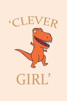 Paperback Clever Girl: Lined Notebook & Diary For Taking Notes, Dinosaur Journal For Girls, Gift Idea For Girls Who Love Dinosaurs. Book