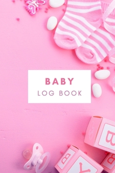 Paperback Baby Log Book: Tracker for Newborns Perfect for New Parents or Nannies Baby's Eat, Sleep, Activity and Diaper Journal120 pages Book