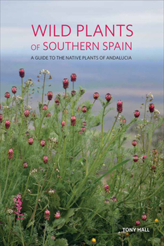 Paperback Wild Plants of Southern Spain: A Guide to the Native Plants of Andalucia Book
