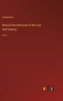 Hardcover Musical Recollections of the Last Half-Century: Vol. 1 Book