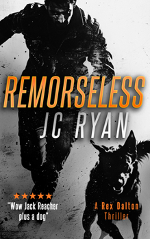 Remorseless (Rex Dalton K9 Thrillers)