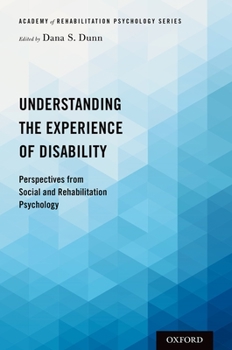 Paperback Understanding the Experience of Disability: Perspectives from Social and Rehabilitation Psychology Book