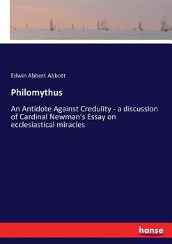 Paperback Philomythus: An Antidote Against Credulity - a discussion of Cardinal Newman's Essay on ecclesiastical miracles Book
