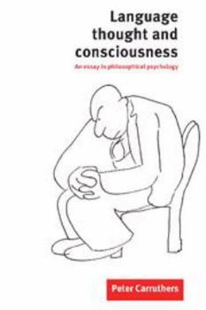 Language, Thought and Consciousness: An Essay in Philosophical Psychology