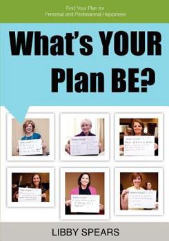Paperback What's YOUR Plan BE?: A New Language to Define YOUR Possibilities Book