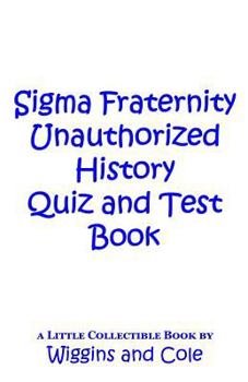 Paperback Sigma Fraternity Unauthorized History Quiz and Test Book