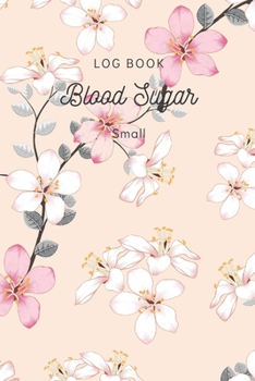 Blood Sugar Log Book Small: Daily Record Book for tracking Sugar blood and glucose Level every day Total 53 Weeks / Before & After Breakfast, Lunch, Dinner, and Bedtime : Pink wildflowers Cover