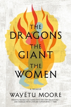 Hardcover The Dragons, the Giant, the Women: A Memoir Book