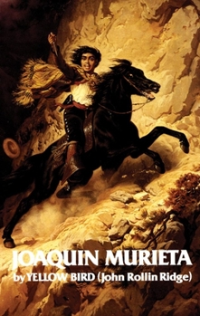 Paperback Life and Adventures of Joaquin Murieta: Celebrated California Bandit Volume 4 Book