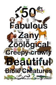 Paperback 50 Fabulous Zany Zoological Beautiful Bible Creatures Book