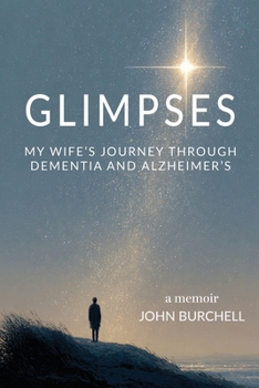 Paperback Glimpses: My Wife's Journey Through Dementia and Alzheimer's Book