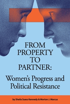 Paperback From Property to Partner: Women's Progress and Political Resistance Book