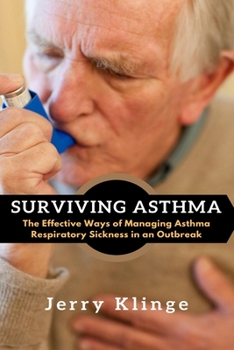 Paperback Surviving Asthma: The Effective Ways of Managing Asthma Respiratory Sickness in an Outbreak Book