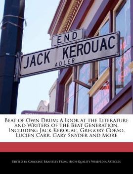 Paperback Beat of Own Drum: A Look at the Literature and Writers of the Beat Generation, Including Jack Kerouac, Gregory Corso, Lucien Carr, Gary Book