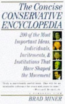 Paperback The Concise Conservative Encyclopedia: 200 of the Most Important Ideas, Individuals, Incitements, and Institutions That Have Shaped the Movement Book